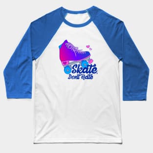 Skate, Don't Hate - Bi Baseball T-Shirt